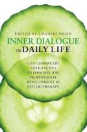 Inner Dialogue in Daily Life: Contemporary Approaches to Personal and Professional Development in Psychotherapy edito da JESSICA KINGSLEY PUBL INC