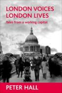London voices, London lives di Peter Hall edito da Policy Press