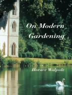 On Modern Gardening di Horace Walpole edito da Pallas Athene Publishers
