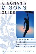 Woman's Qigong Guide di Yanling L. Johnson edito da TradeSelect