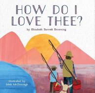 How Do I Love Thee? di Elizabeth Barrett Browning edito da CAMERON KIDS