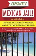 Experience Mexican Jail!: Based on the Actual Cell-Phone Diaries of a Dude Who Spent Three Years in Jail in Cancun! di Prisonero Anonimo edito da UNNAMED PR