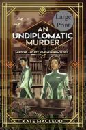 An Undiplomatic Murder di Kate Macleod edito da Ratatoskr Press