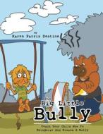 The Big Little Bully di Karen Parris Destine edito da Authors' Tranquility Press