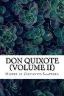 Don Quixote (Volume II) di Miguel De Cervantes Saavedra edito da Createspace Independent Publishing Platform