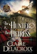 The Hunter & the Heiress di Claire Delacroix edito da Deborah A. Cooke