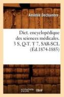 Dict. Encyclopédique Des Sciences Médicales. 3 S, Q-T. T 7, Sar-Scl (Éd.1874-1885) di Sans Auteur edito da Hachette Livre - Bnf
