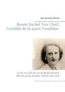 Renée Rachel Van Cleef, l'oubliée de la place Vendôme di Jean Jacques Richard edito da Books on Demand