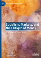 Socialism, Markets, And The Critique Of Money di Tsuyoshi Yuki edito da Springer Nature Switzerland AG