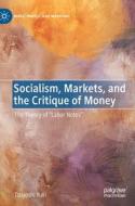 Socialism, Markets, And The Critique Of Money di Tsuyoshi Yuki edito da Springer Nature Switzerland AG