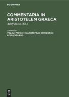 Commentaria in Aristotelem Graeca, Vol. IV/ Pars IV, In Aristotelis Categorias commentarius di Ammonius edito da De Gruyter