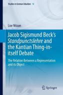Jacob Sigismund Beck's Standpunctslehre and the Kantian Thing-in-itself Debate di Lior Nitzan edito da Springer International Publishing