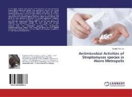 Antimicrobial Activities of Streptomyces species in Akure Metropolis di Ayodele Faniomi edito da LAP Lambert Academic Publishing