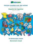 BABADADA, français canadien avec des articles - Español de Argentina, le dictionnaire visuel - diccionario visual di Babadada Gmbh edito da Babadada