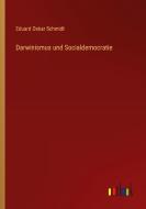 Darwinismus und Socialdemocratie di Eduard Oskar Schmidt edito da Outlook Verlag