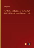 The Charter and By-Laws of the New York Historical Society. Revised January, 1858 di Anonymous edito da Outlook Verlag