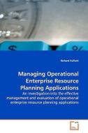 Managing Operational Enterprise Resource PlanningApplications di Richard Fulford edito da VDM Verlag