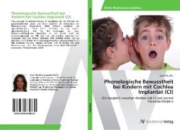 Phonologische Bewusstheit bei Kindern mit Cochlea Implantat (CI) di Karin Pfeuffer edito da AV Akademikerverlag