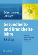 Gesundheits- und Krankheitslehre di Uwe Beise, Silke Heimes, Werner Schwarz edito da Springer-Verlag GmbH