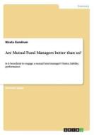 Are Mutual Fund Managers better than us? di Nicola Gundrum edito da GRIN Verlag