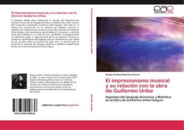 El impresionismo musical y su relación con la obra de Guillermo Uribe di Sergio Andrés Sánchez Suárez edito da EAE