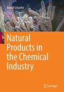 Natural Products In The Chemical Industry di Bernd Schaefer edito da Springer-verlag Berlin And Heidelberg Gmbh & Co. Kg