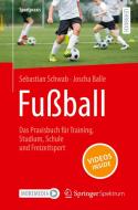 Fußball - Das Praxisbuch für Training, Studium, Schule und Freizeitsport di Sebastian Schwab, Joscha Balle edito da Springer-Verlag GmbH