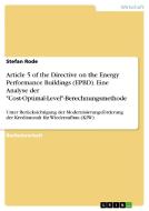 Article 5 of the Directive on the Energy Performance Buildings (EPBD). Eine Analyse der "Cost-Optimal-Level"-Berechnungs di Stefan Rode edito da GRIN Verlag