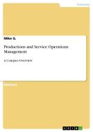 Productions and Service Operations Management di Mike G. edito da GRIN Publishing