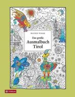 Das große Ausmalbuch Tirol edito da Tyrolia Verlagsanstalt Gm