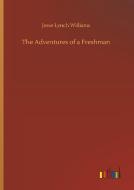 The Adventures of a Freshman di Jesse Lynch Williams edito da Outlook Verlag