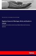 Registrar General of Marriages, Births and Deaths in Ireland di Births and Deaths in Ireland Registrar General of Marriages edito da hansebooks