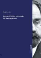 Spinoza als Kritiker und Ausleger des alten Testaments di Carl Siegfried edito da Inktank publishing