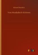 Vom Musikalisch-Schönen di Eduard Hanslick edito da Outlook Verlag