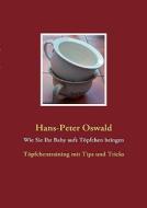 Wie Sie Ihr Baby aufs Töpfchen bringen di Hans-Peter Oswald edito da Books on Demand