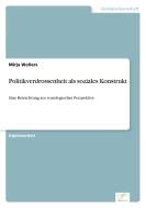 Politikverdrossenheit als soziales Konstrukt di Mirja Wollers edito da Diplom.de
