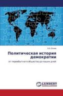 Politicheskaya Istoriya Demokratii di Isaev B a edito da Lap Lambert Academic Publishing