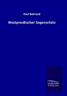 Westpreußischer Sagenschatz di Paul Behrend edito da TP Verone Publishing