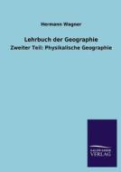 Lehrbuch der Geographie di Hermann Wagner edito da TP Verone Publishing