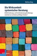 Die Wirksamkeit systemischer Beratung di Mathias Berg edito da V & R Unipress GmbH