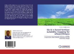 Gis & rs based fertilizer suitability mapping for wheat,Ethiopia di Tadesse Hunduma Banja edito da LAP Lambert Academic Publishing