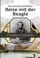 Die naturwissenschaftliche Reise mit der Beagle di Charles Darwin edito da Mach-Mir-Ein-Ebook.De E-Book-Verlag Jungierek