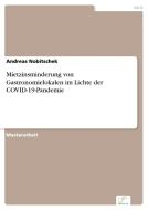 Mietzinsminderung von Gastronomielokalen im Lichte der COVID-19-Pandemie di Andreas Nobitschek edito da Diplom.de