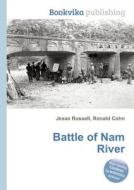 Battle Of Nam River di Jesse Russell, Ronald Cohn edito da Book On Demand Ltd.
