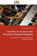Contrôle de la Survie des Neurones Dopaminergiques di Bénédicte Salthun-Lassalle edito da Editions universitaires europeennes EUE