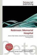 Robinson Memorial Hospital edito da Betascript Publishing