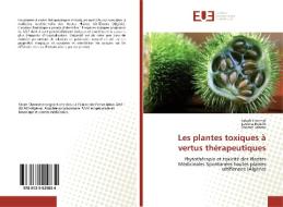 Les plantes toxiques à vertus thérapeutiques di Sabah Chermat, Loubna Bendib, Soumia Lalaoui edito da Éditions universitaires européennes