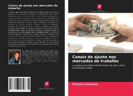 Canais de ajuste nos mercados de trabalho di Tetyana Zelenska edito da Edições Nosso Conhecimento