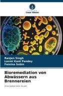 Bioremediation von Abwässern aus Brennereien di Ranjan Singh, Laxmi Kant Pandey, Femina Sobin edito da Verlag Unser Wissen