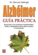 Alzheimer: Guia Practica = Alzheimer's Answer di Marwan Noel Sabbagh edito da Ediciones Robinbook